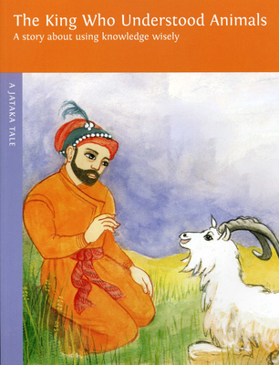 The King Who Understood Animals - Dharma Publishing (Retold by)