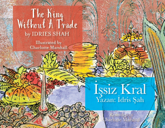 The King without a Trade /   siz Kral: Bilingual English-Turkish Edition /  ngilizce-Trke  ki Dilli Bask