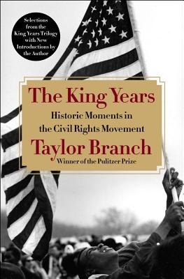 The King Years: Historic Moments in the Civil Rights Movement - Branch, Taylor