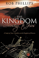 The Kingdom According to Jesus: A Study of Jesus' Parables on the Kingdom of Heaven