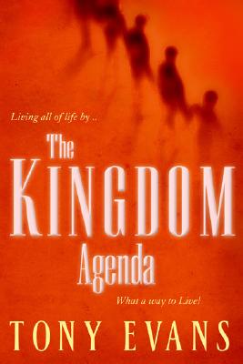 The Kingdom Agenda: What a Way to Live! - Evans, Tony