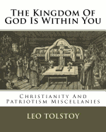 The Kingdom Of God Is Within You: Christianity And Patriotism Miscellanies