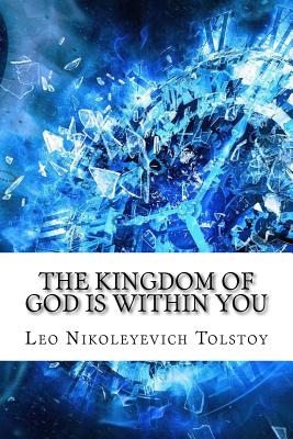 The Kingdom of God Is Within You - Tolstoy, Leo Nikoleyevich