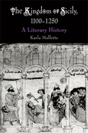 The Kingdom of Sicily, 1100-1250: A Literary History