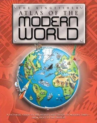 The Kingfisher Atlas of the Modern World - Adams, Simon, Dr.
