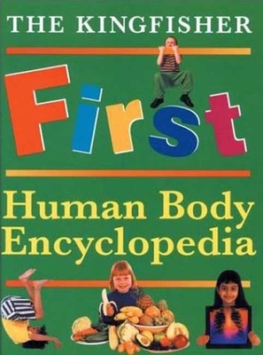 The Kingfisher First Human Body Encyclopedia - Walker, Richard, and Palmer, Roy