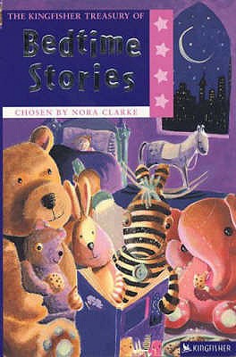 The Kingfisher Treasury of Bedtime Stories - Clarke, Nora (Compiled by)