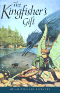 The Kingfisher's Gift - Beckhorn, Susan Williams