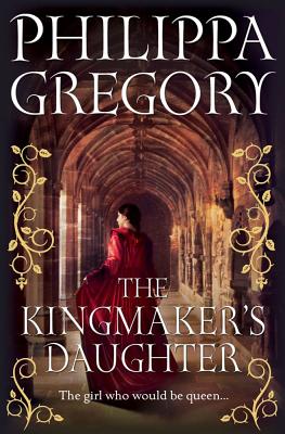 The Kingmaker's Daughter - Gregory, Philippa