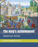The King's Achievement: Historical Fiction