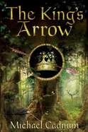 The King's Arrow - Cadnum, Michael