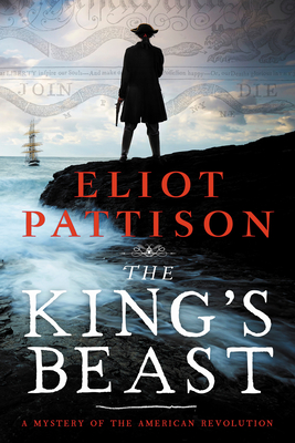 The King's Beast: A Mystery of the American Revolution - Pattison, Eliot