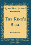 The King's Bell (Classic Reprint)