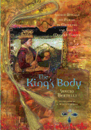 The King's Body: Sacred Rituals of Power in Medieval and Early Modern Europe