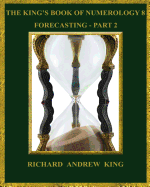 The King's Book of Numerology 8 - Forecasting, Part 2
