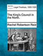 The King's Council in the North. - Reid, Rachel Robertson