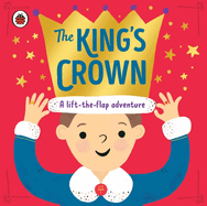 The King's Crown: A lift-the-flap, search-and-find adventure