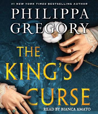 The King's Curse - Gregory, Philippa, and Amato, Bianca (Read by)
