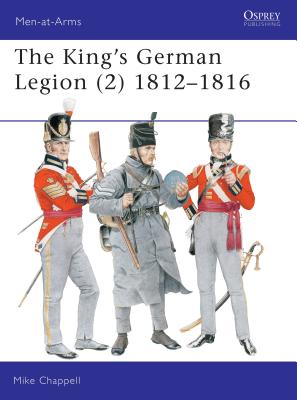 The King's German Legion (2): 1812-16 - Chappell, Mike