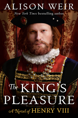 The King's Pleasure: A Novel of Henry VIII - Weir, Alison