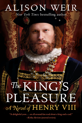 The King's Pleasure: A Novel of Henry VIII - Weir, Alison