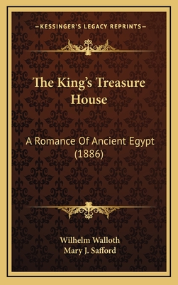 The King's Treasure House: A Romance of Ancient Egypt (1886) - Walloth, Wilhelm, and Safford, Mary J (Translated by)