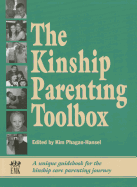 The Kinship Parenting Toolbox: A Unique Guidebook for the Kinship Care Parenting Journey