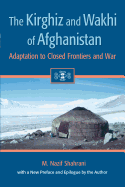 The Kirghiz and Wakhi of Afghanistan: Adaptation to Closed Frontiers and War