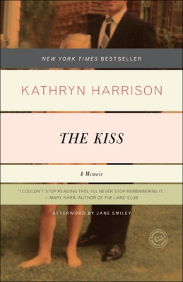 The Kiss: A Memoir - Harrison, Kathryn, and Smiley, Jane (Afterword by)