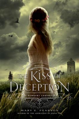 The Kiss of Deception: The Remnant Chronicles, Book One - Pearson, Mary E