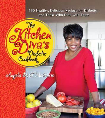 The Kitchen Diva's Diabetic Cookbook: 150 Healthy, Delicious Recipes for Diabetics and Those Who Dine with Them - Medearis, Angela Shelf