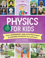 The Kitchen Pantry Scientist Physics for Kids: Science Experiments and Activities Inspired by Awesome Physicists, Past and Present; With 25 Illustrated Biographies of Amazing Scientists from Around the World