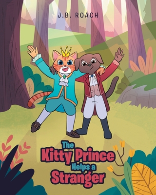 The Kitty Prince Helps a Stranger - Roach, J B