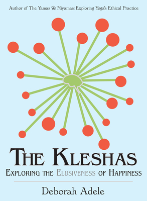 The Kleshas: Exploring the Elusiveness of Happiness - Adele, Deborah