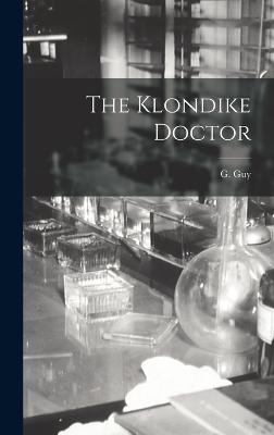 The Klondike Doctor - Guy, G