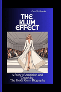 The Klum Effect: A Story of Ambition and Creativity - The Heidi Klum Biography