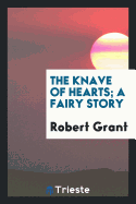 The Knave of Hearts; A Fairy Story