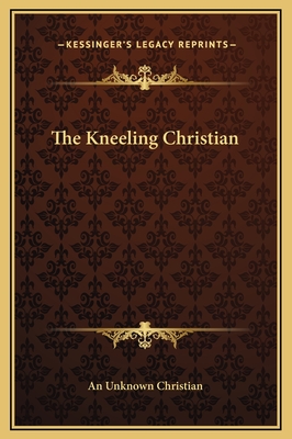 The Kneeling Christian - An Unknown Christian