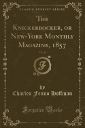 The Knickerbocker, or New-York Monthly Magazine, 1857, Vol. 49 (Classic Reprint)