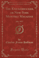 The Knickerbocker, or New-York Monthly Magazine, Vol. 50: July, 1857 (Classic Reprint)