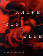 The Knife and Gun Club: Scenes from an Emergency Room - Richards, Eugene