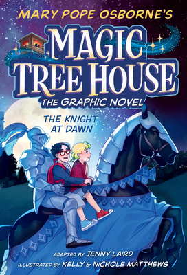 The Knight at Dawn Graphic Novel - Osborne, Mary Pope, and Laird, Jenny (Adapted by)