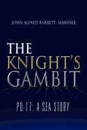 The Knight's Gambit: Pq-17: A Sea Story