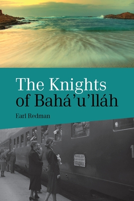 The Knights Of Bah'u'llh - Redman, Earl