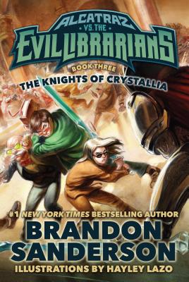 The Knights of Crystallia: Alcatraz vs. the Evil Librarians - Sanderson, Brandon
