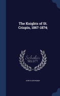 The Knights of St. Crispin, 1867-1874;