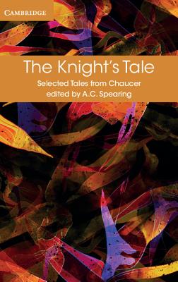 The Knight's Tale - Chaucer, Geoffrey, and Spearing, A. C. (Editor)