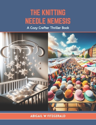 The Knitting Needle Nemesis: A Cozy Crafter Thriller Book - Fitzgerald, Abigail W
