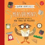 The Know-Nonsense Guide to Measurements: An Awesomely Fun Guide to How Things Are Measured!