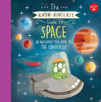 The Know-Nonsense Guide to Space: An Awesomely Fun Guide to the Universe - Fiedler, Heidi